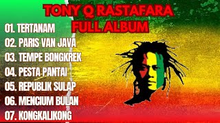 Download lagu TONY Q RASTAFARA FULL ALBUM || TERTANAM mp3
