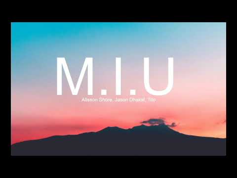 M.I.U - Alisson Shore, Jason Dhakal, Tito