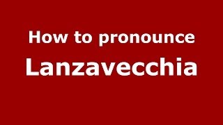 How to pronounce Lanzavecchia