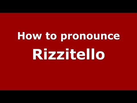 How to pronounce Rizzitello (Italian/Italy)  - PronounceNames.com