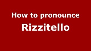 How to pronounce Rizzitello