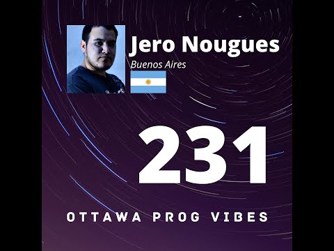Ottawa Prog Vibes 231 - Jero Nougues (Buenos Aires, Argentina)