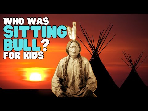 Who Was Sitting Bull? for Kids | Learn all about this Lakota Chief