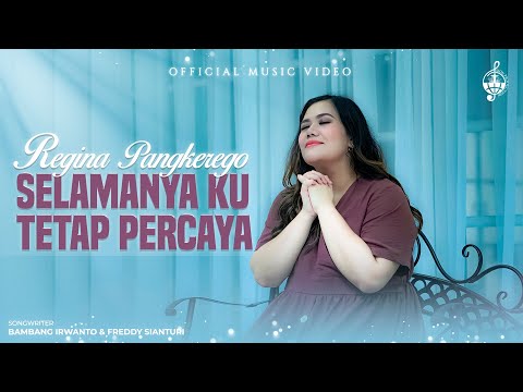 Selamanya Ku Tetap Percaya - Regina Pangkerego (Official Music Video)