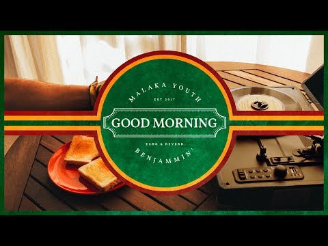 Malaka Youth Feat. Benjammin' - Good Morning + 