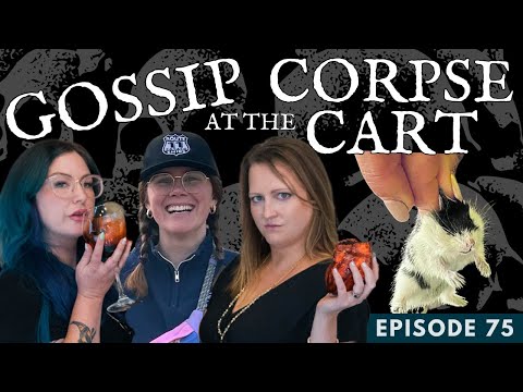 Ep75 Gossip at the Corpse Cart