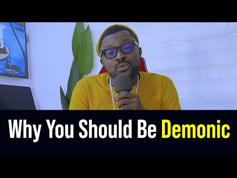 Why You Should Be Demonic - Lord Uzih