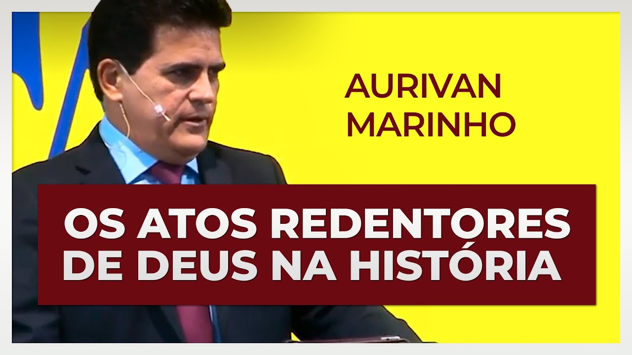 OS ATOS REDENTORES DE DEUS NA HISTÓRIA | Aurivan Marinho