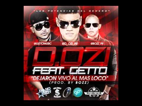 D.OZi Ft. Getto - Dejaron Vivo Al Mas Loco (Prod By. Bozz)