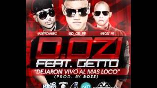 D.OZi Ft. Getto - Dejaron Vivo Al Mas Loco (Prod By. Bozz)