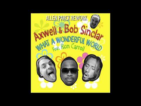 Axwell & Bob Sinclar - What A Wonderful World (Allen Parck Rework)