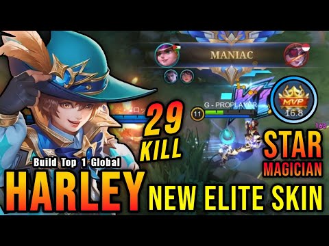 29 Kills + MANIAC!! Star Magician Harley New ELITE Skin!! - Build Top 1 Global Harley ~ MLBB