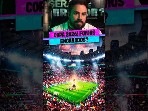 COPA 2026: FOMOS ENGANADOS?