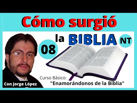 ¿CÓMO SURGIÓ LA BIBLIA (NUEVO TEXTAMENTO)  - ENAMORÁNDONOS DE LA BIBLIA 08