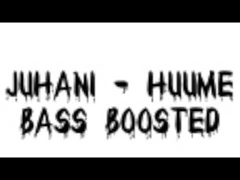 JUHANI- HUUME (EXTREME BASS BOOSTED)