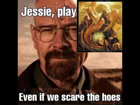 Jesse, play Forever Kingdom OST, even if we scare the hoes