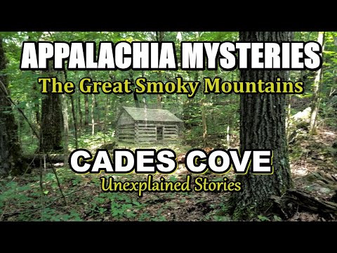 Appalachia Mysteries, Unexplained Stories of Cades Cove in The Great Smoky Mountains