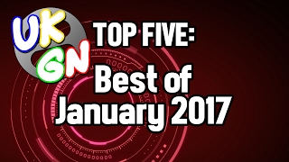 UKGN Top Five - Best of January 2017
