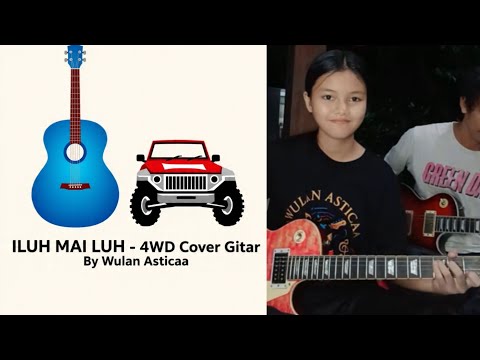 🔴 ILUH MAI LUH - 4 WD COVER GITAR BY WULAN ASTICAA