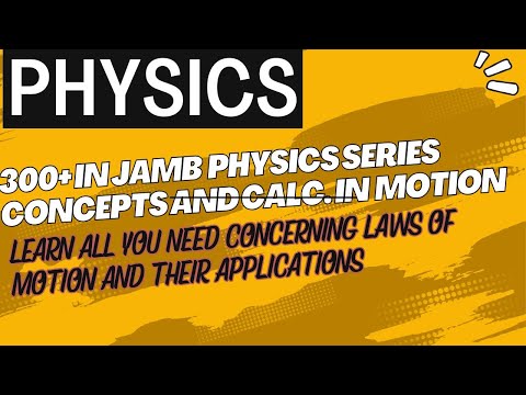 300+ in JAMB Physics Series - Concepts & Calculations In Motion EP3