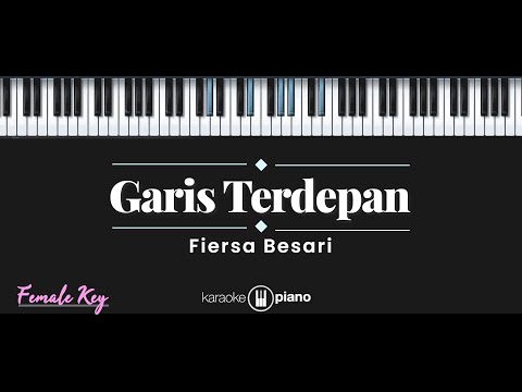 Garis Terdepan - Fiersa Besari (KARAOKE PIANO - FEMALE KEY)