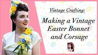 Making a Vintage Easter Bonnet and Corsage - Questionable Crafting with MonMon