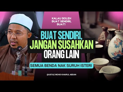 Suami Goyang Kaki, Semua Harapkan Isteri  | Ustaz Mohd Khairul Abdan