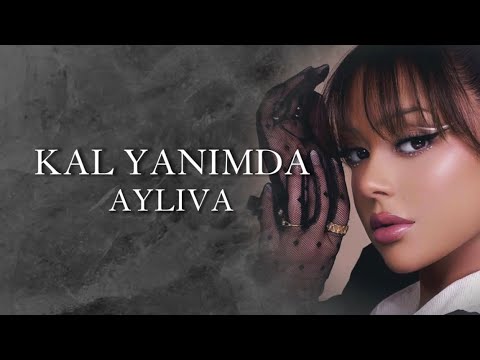 AYLIVA - Kal Yanimda [Lyrics]