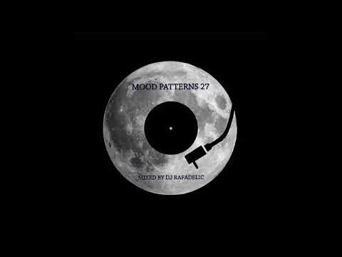 Mood Patterns #27 | Mixed by Rafadelic