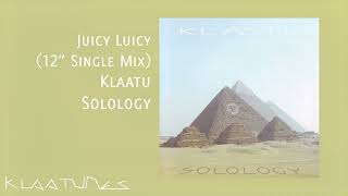 Klaatu - Juicy Luicy (12&#39;&#39; Single Mix) | Solology