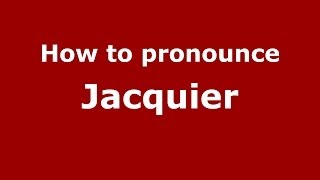 How to pronounce Jacquier