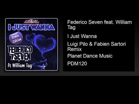 Federico Seven feat. William Tag - I Just Wanna (Luigi Pilo & Fabien Sartori Remix)