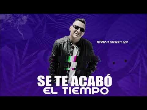 Se Te Acabó El Tiempo - Mc Car | Original