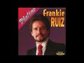Frankie Ruiz - Por eso