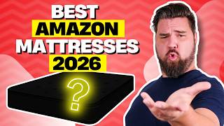 Best Amazon Mattress 2026 - Which Amazon Mattress Is Actually Worth The Money??
