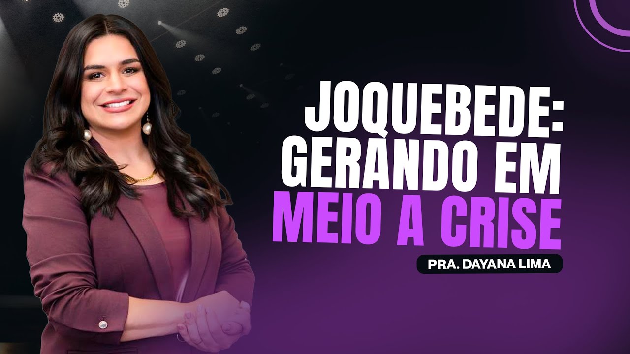 Joquebede - Gerando em meio a crise (Pra. Dayana Lima) #pregação