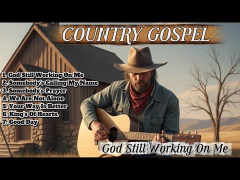 God Still Working On Me ✝️ | Classic Country Gospel Song of Faith and Hope | Inspiring Christian Msc