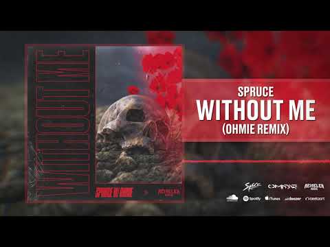 Spruce - Without Me (Ohmie Remix)