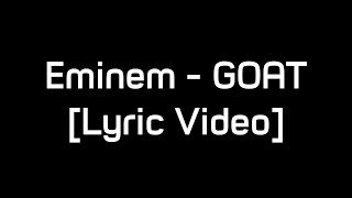 Eminem - GOAT [Lyric Video]