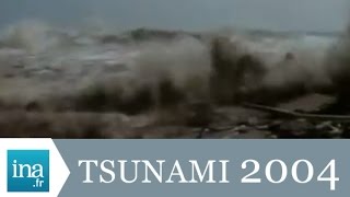 Tsunami du 26 décembre 2004 dans l&#39;Océan Indien - Archive INA