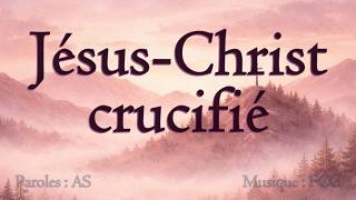 Jésus Christ crucifié