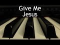 Give Me Jesus (In the Morning When I Rise) - piano instrumental cover with lyrics