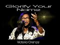 VICTORIA ORENZE - Glorify Your Name