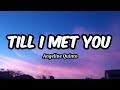 Till I Met You - Angeline Quinto (Lyrics)