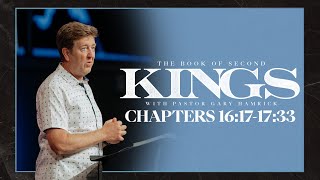 Verse By Verse Bible Study  |  2 Kings 16:17-17:33  |  Gary Hamrick