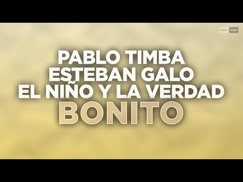 Pablo Timba, Esteban Galo, El Niño y la Verdad - Bonito (Official Audio) #latinhouse #housemusic