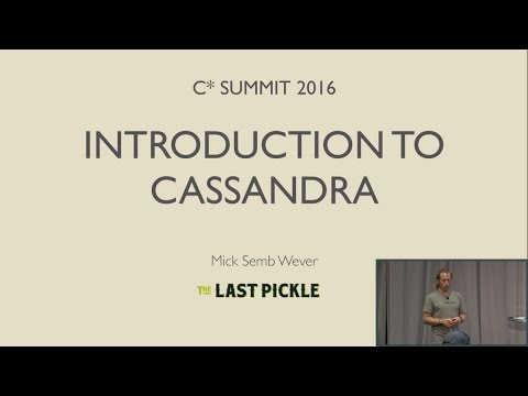 Introduction to Cassandra (Mick Semb Wever, The Last Pickle) | C* Summit 2016
