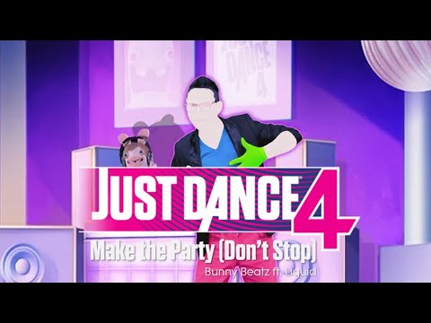 Just Dance 4 | Make the Party (Don't Stop) - Bunny Beatz ft. Liquid | Gameplay
