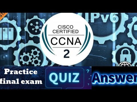 Cisco CCNA - 2 (Switching, Routing, and Wireless Essentials) - practice final exam Quiz Answers