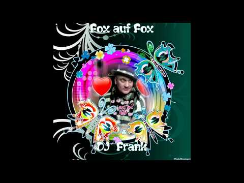 Fox auf Fox - DJ  Frank 2018